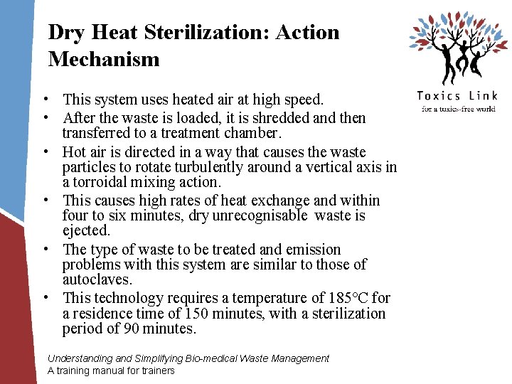 Dry Heat Sterilization: Action Mechanism • This system uses heated air at high speed.