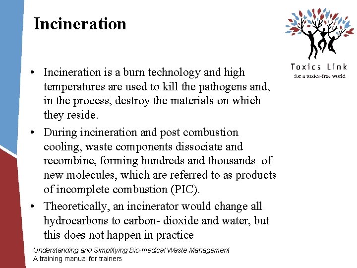 Incineration • Incineration is a burn technology and high temperatures are used to kill