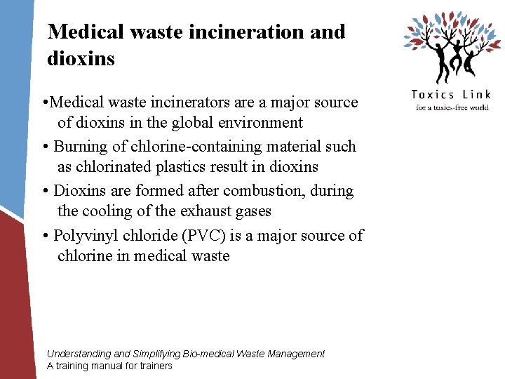 Medical waste incineration and dioxins • Medical waste incinerators are a major source of