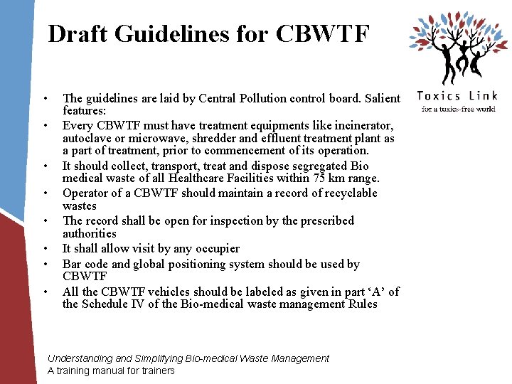 Draft Guidelines for CBWTF • • The guidelines are laid by Central Pollution control