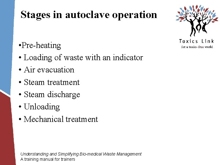 Stages in autoclave operation • Pre-heating • Loading of waste with an indicator •