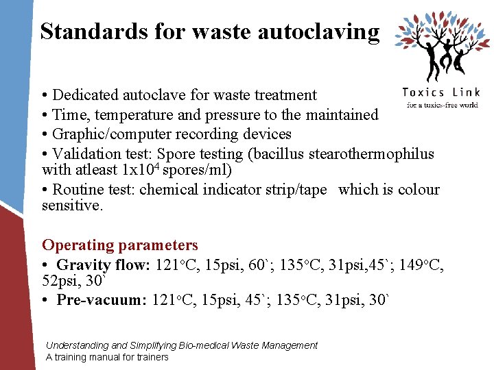 Standards for waste autoclaving • Dedicated autoclave for waste treatment • Time, temperature and