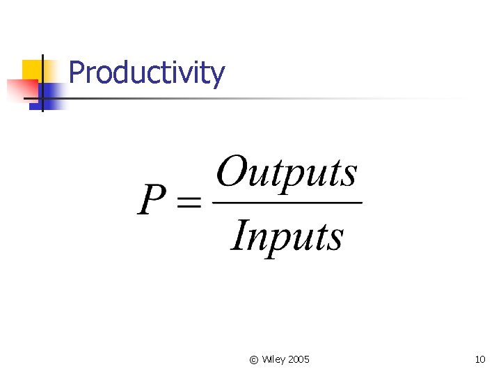 Productivity © Wiley 2005 10 