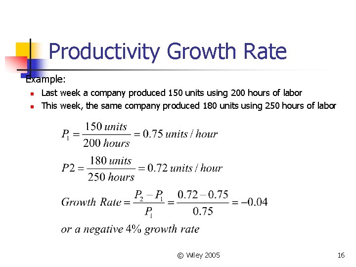 Productivity Growth Rate Example: n n Last week a company produced 150 units using