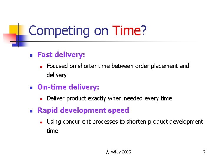 Competing on Time? n Fast delivery: n Focused on shorter time between order placement