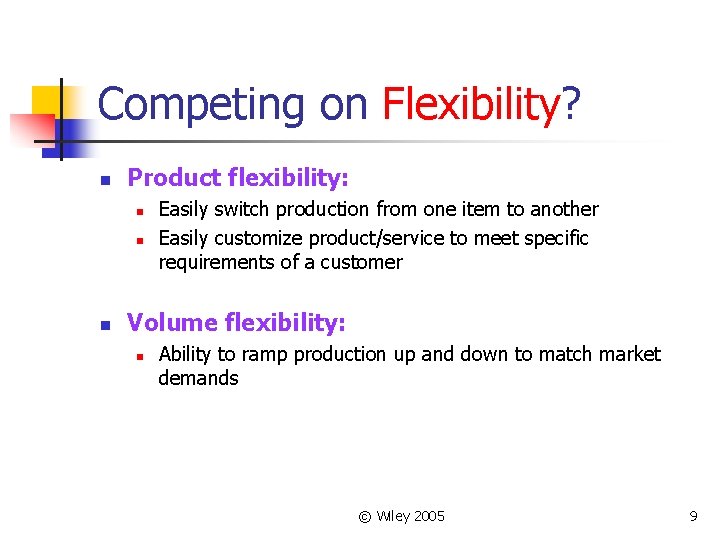 Competing on Flexibility? n Product flexibility: n n n Easily switch production from one