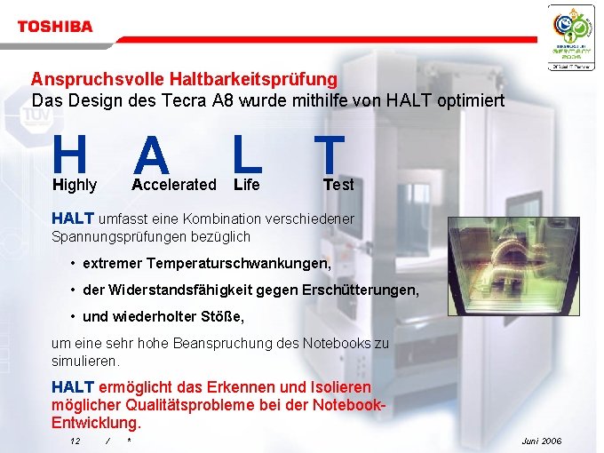 Anspruchsvolle Haltbarkeitsprüfung Das Design des Tecra A 8 wurde mithilfe von HALT optimiert H