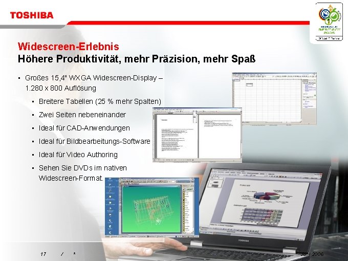 Widescreen-Erlebnis Höhere Produktivität, mehr Präzision, mehr Spaß • Großes 15, 4" WXGA Widescreen-Display –