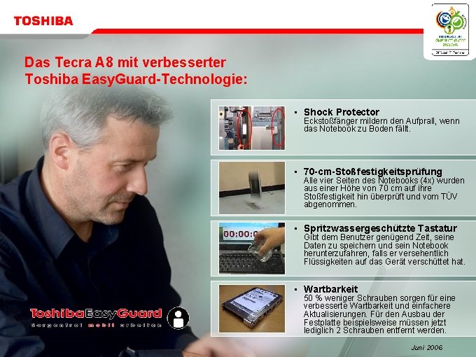 Das Tecra A 8 mit verbesserter Toshiba Easy. Guard-Technologie: • Shock Protector Eckstoßfänger mildern