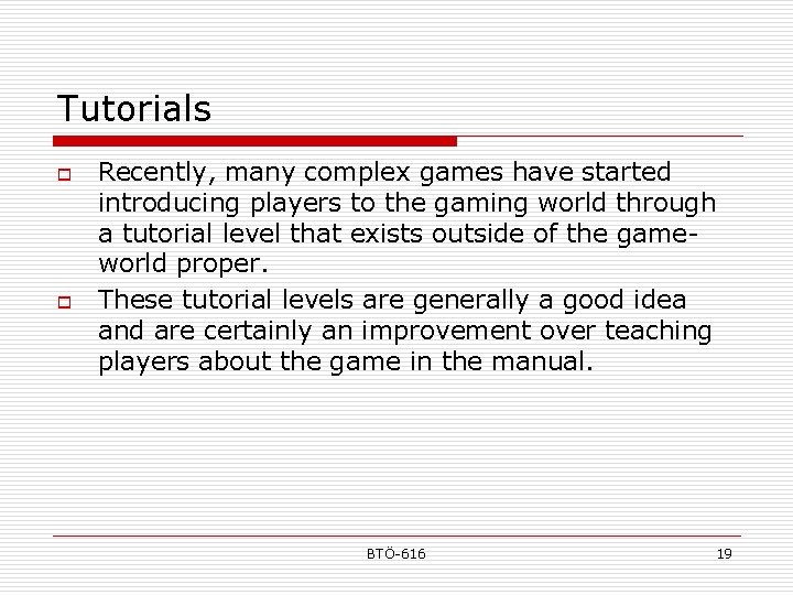 Tutorials o o Recently, many complex games have started introducing players to the gaming