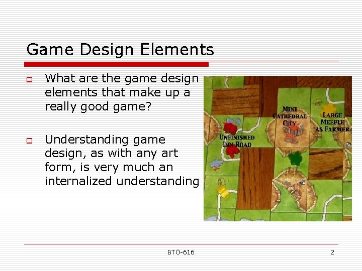 Game Design Elements o o What are the game design elements that make up