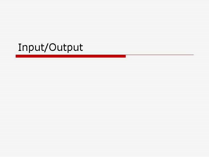 Input/Output 