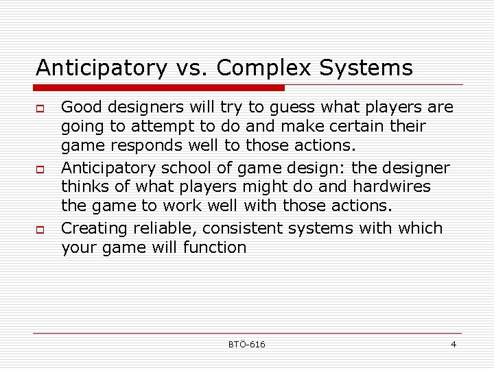 Anticipatory vs. Complex Systems o o o Good designers will try to guess what