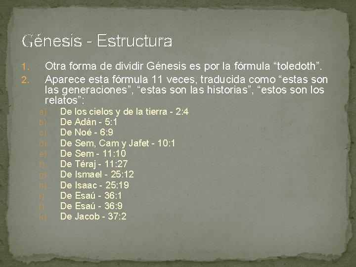 Génesis - Estructura 1. 2. Otra forma de dividir Génesis es por la fórmula