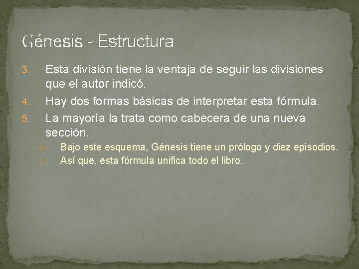 Génesis - Estructura 3. 4. 5. Esta división tiene la ventaja de seguir las