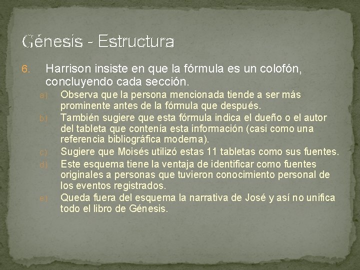 Génesis - Estructura 6. Harrison insiste en que la fórmula es un colofón, concluyendo