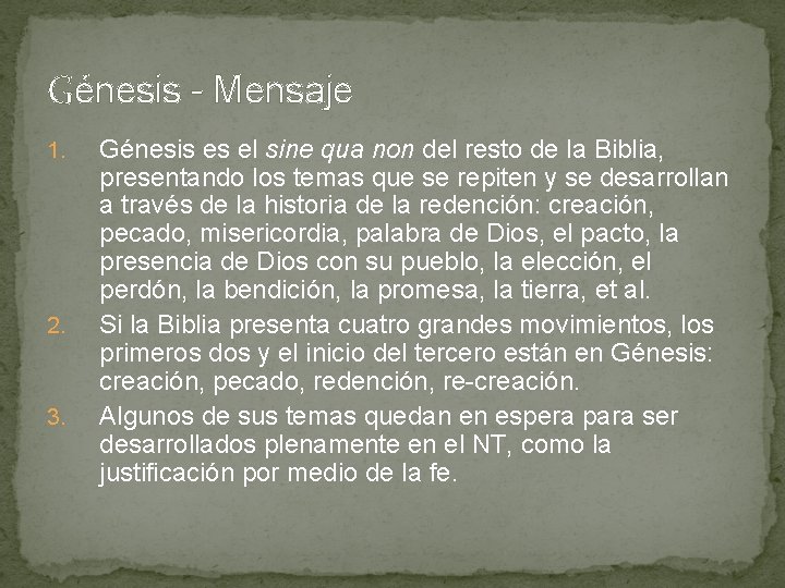 Génesis - Mensaje 1. 2. 3. Génesis es el sine qua non del resto