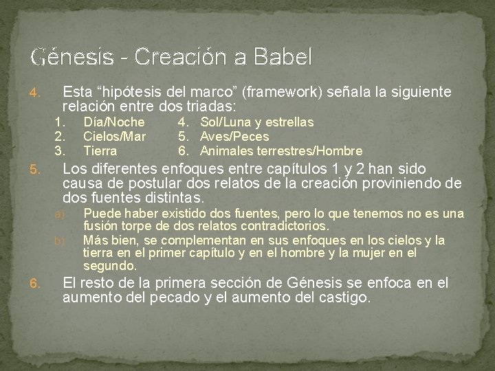 Génesis - Creación a Babel 4. Esta “hipótesis del marco” (framework) señala la siguiente