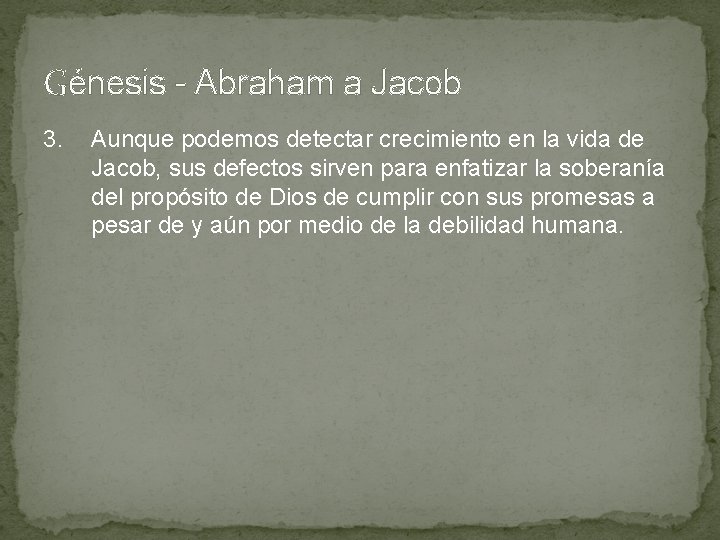 Génesis - Abraham a Jacob 3. Aunque podemos detectar crecimiento en la vida de