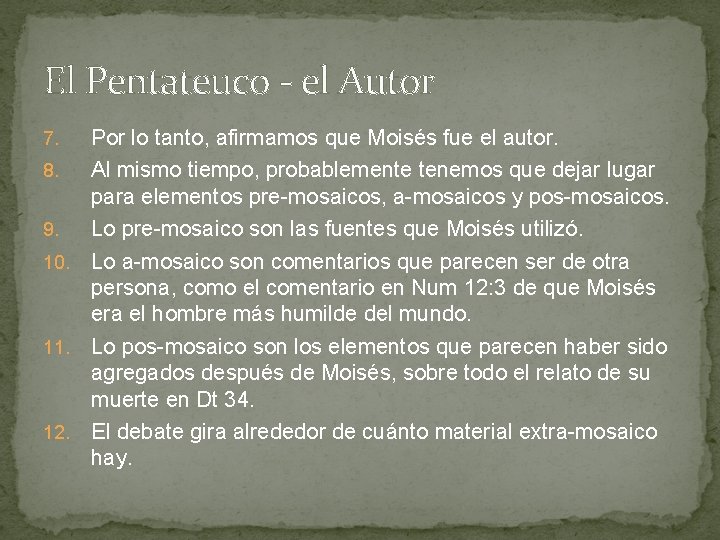 El Pentateuco - el Autor Por lo tanto, afirmamos que Moisés fue el autor.