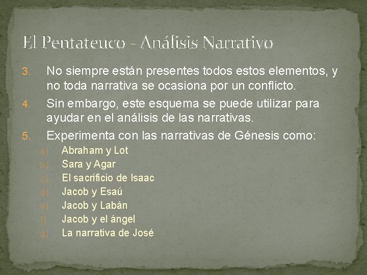 El Pentateuco - Análisis Narrativo No siempre están presentes todos estos elementos, y no