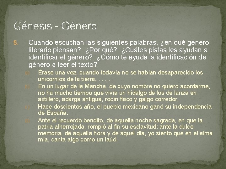 Génesis - Género 5. Cuando escuchan las siguientes palabras, ¿en qué género literario piensan?