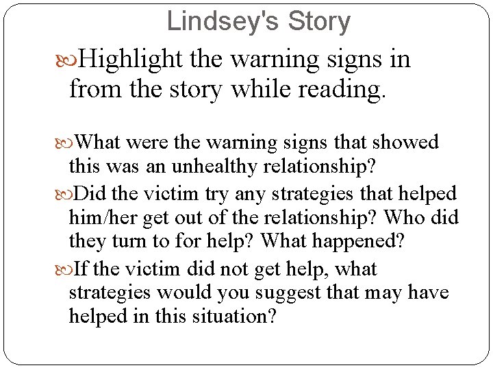 Lindsey's Story Highlight the warning signs in from the story while reading. What were