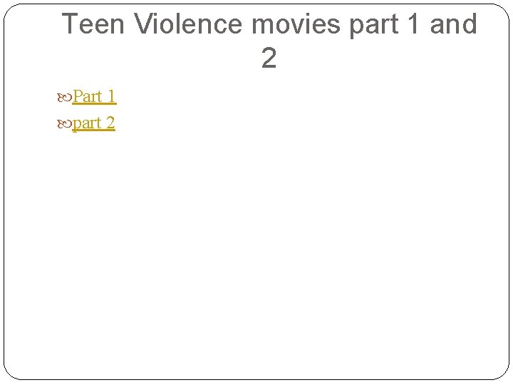 Teen Violence movies part 1 and 2 Part 1 part 2 