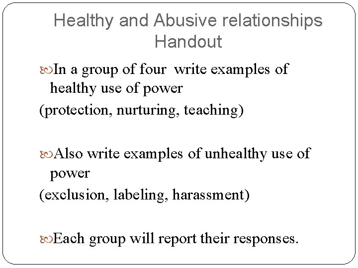 Healthy and Abusive relationships Handout In a group of four write examples of healthy