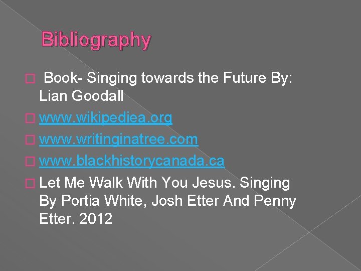 Bibliography Book- Singing towards the Future By: Lian Goodall � www. wikipediea. org �