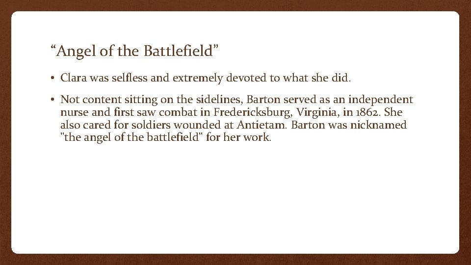 “Angel of the Battlefield” • Clara was selfless and extremely devoted to what she