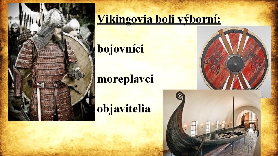 Vikingovia boli výborní: bojovníci moreplavci objavitelia 