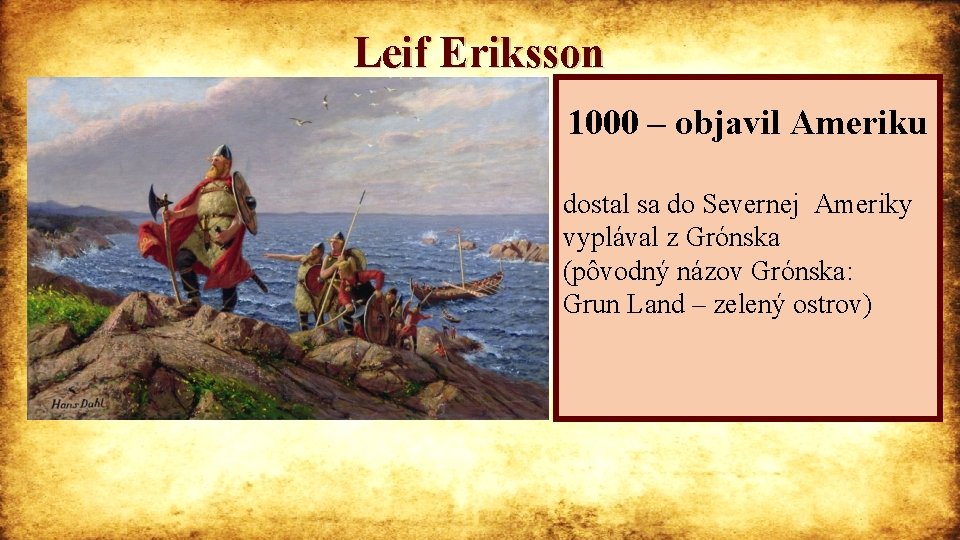 Leif Eriksson 1000 – objavil Ameriku dostal sa do Severnej Ameriky vyplával z Grónska