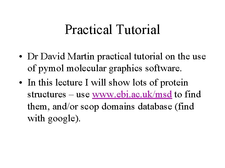Practical Tutorial • Dr David Martin practical tutorial on the use of pymol molecular