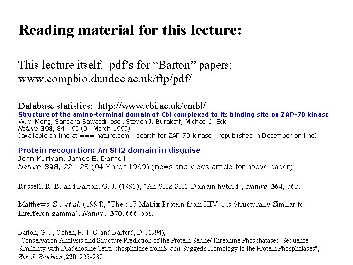 Reading material for this lecture: This lecture itself. pdf’s for “Barton” papers: www. compbio.