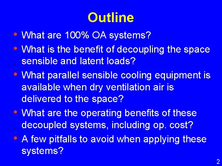 Outline • What are 100% OA systems? • What is the benefit of decoupling