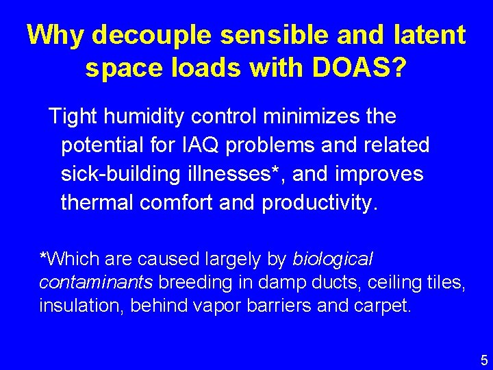 Why decouple sensible and latent space loads with DOAS? Tight humidity control minimizes the