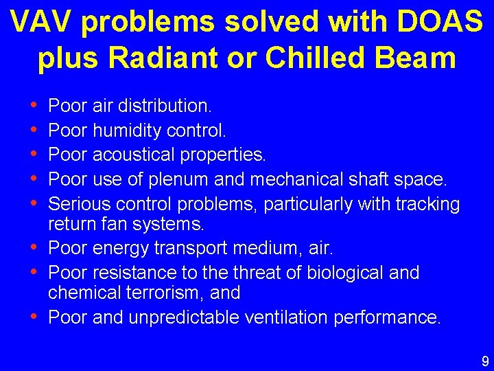 VAV problems solved with DOAS plus Radiant or Chilled Beam • • Poor air