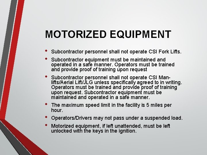 MOTORIZED EQUIPMENT • • Subcontractor personnel shall not operate CSI Fork Lifts. • Subcontractor