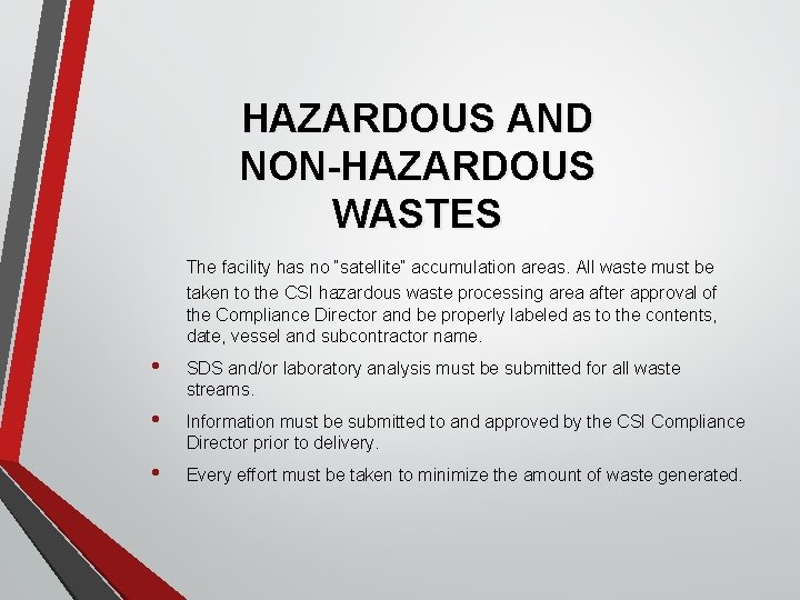 HAZARDOUS AND NON-HAZARDOUS WASTES The facility has no “satellite” accumulation areas. All waste must