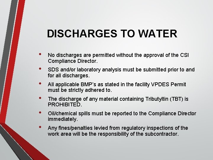 DISCHARGES TO WATER • No discharges are permitted without the approval of the CSI