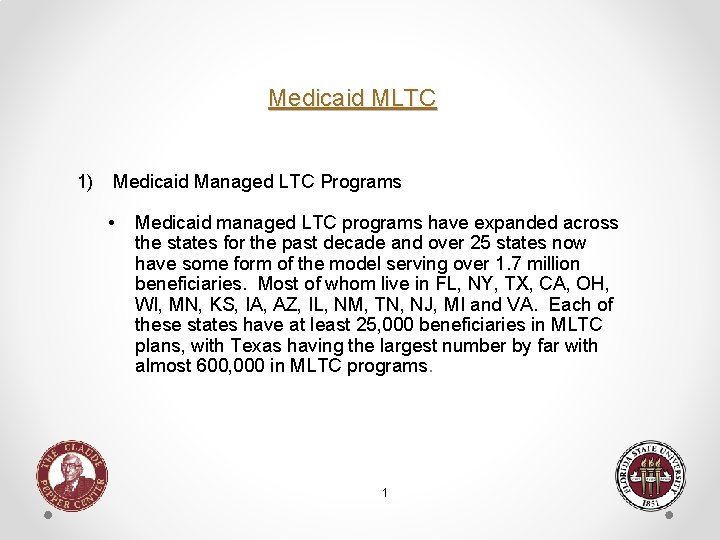 Medicaid MLTC 1) Medicaid Managed LTC Programs • Medicaid managed LTC programs have expanded