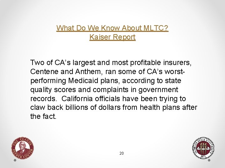 What Do We Know About MLTC? Kaiser Report Two of CA’s largest and most