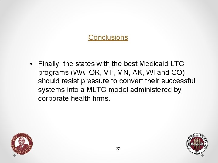 Conclusions • Finally, the states with the best Medicaid LTC programs (WA, OR, VT,