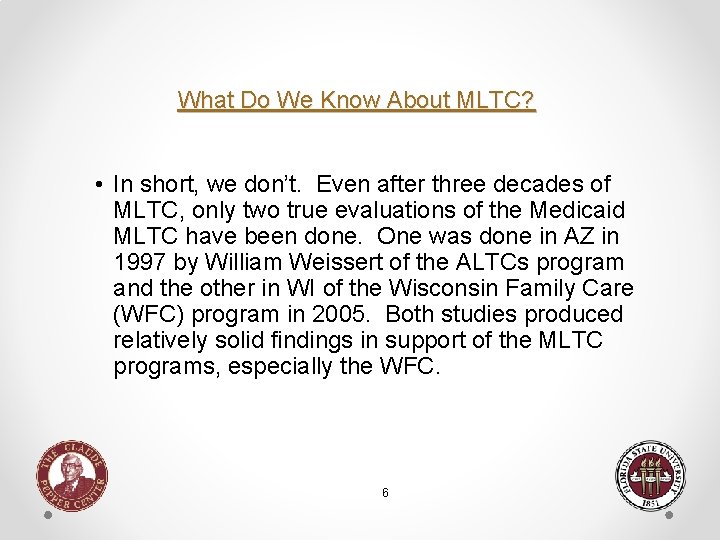 What Do We Know About MLTC? • In short, we don’t. Even after three