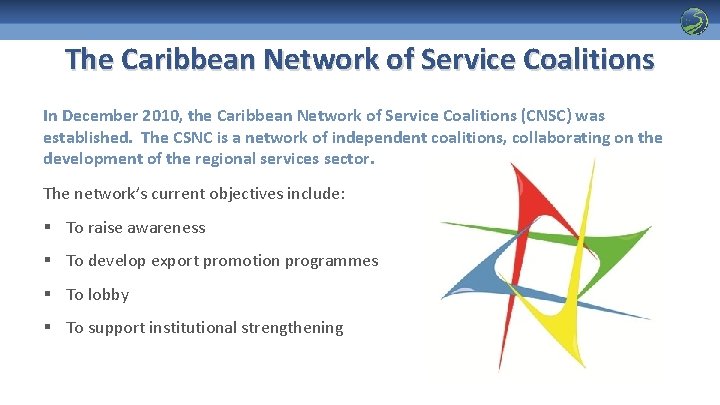 The Caribbean Network of Service Coalitions In December 2010, the Caribbean Network of Service