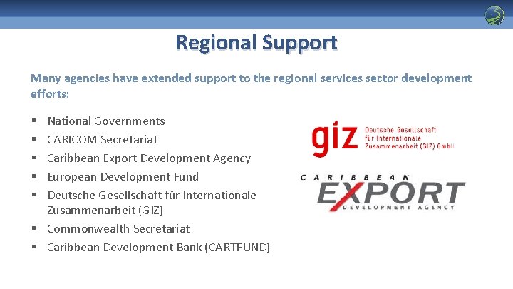 Regional Support Many agencies have extended support to the regional services sector development efforts: