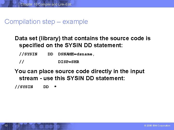 Chapter 10 Compile and Link-Edit Compilation step – example Data set (library) that contains