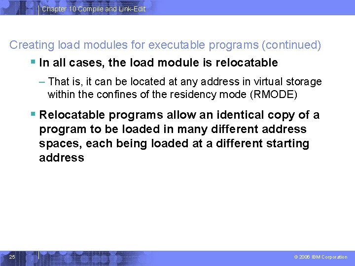 Chapter 10 Compile and Link-Edit Creating load modules for executable programs (continued) § In