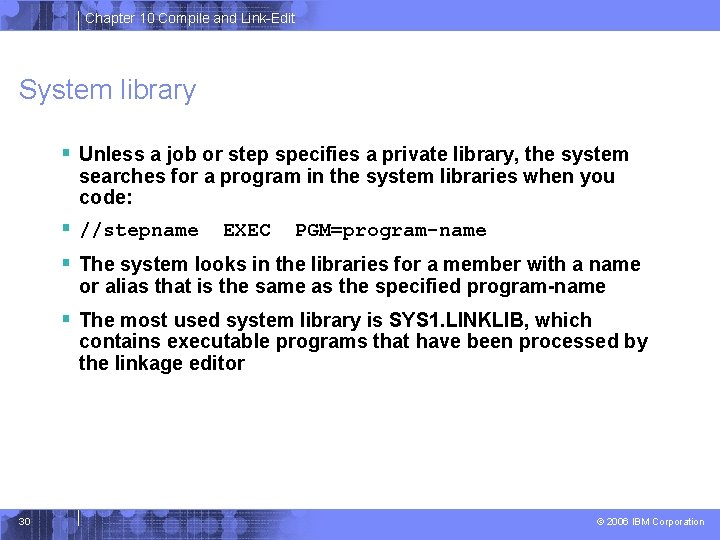 Chapter 10 Compile and Link-Edit System library § Unless a job or step specifies